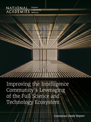 cover image of Improving the Intelligence Community's Leveraging of the Full Science and Technology Ecosystem